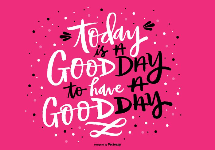 today-is-a-good-day-hand-lettering-vector